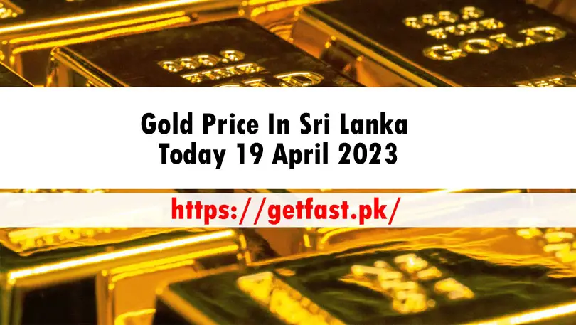 Gold Price In Sri Lanka Today 19 April 2023