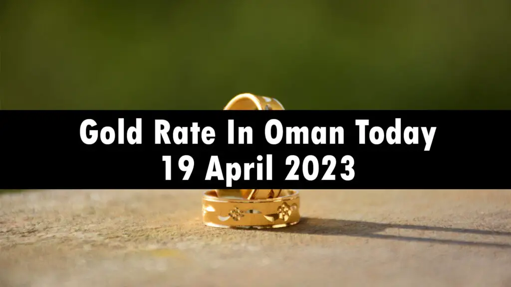 Gold Rate In Oman Today 19 April 2023