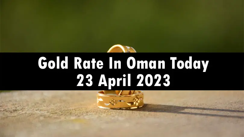 Gold Rate In Oman Today 23 April 2023