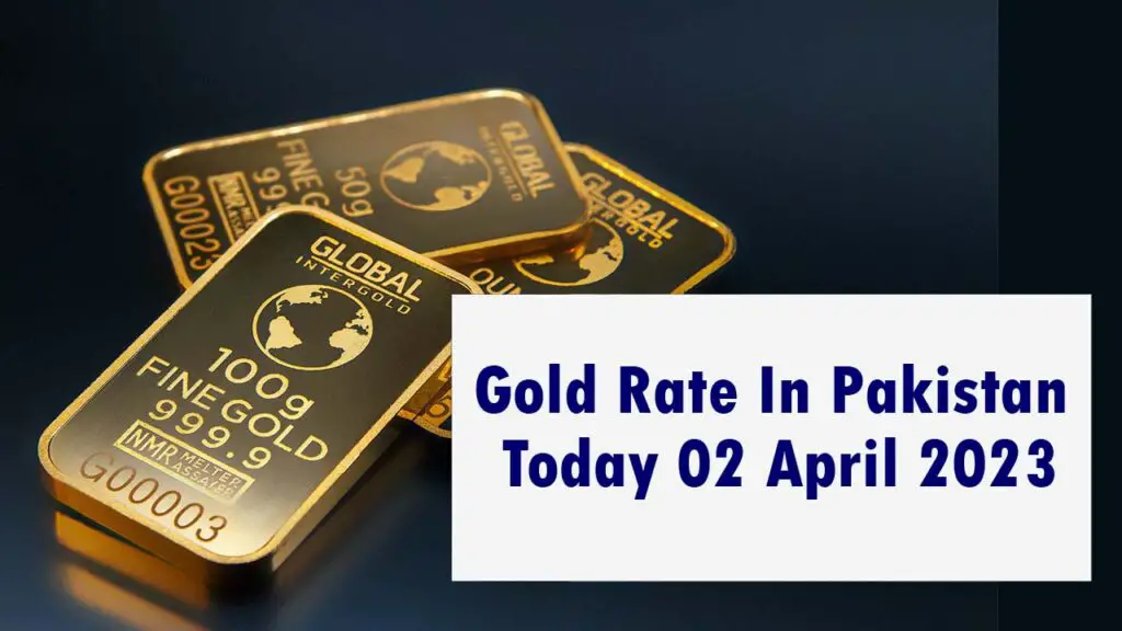 Gold Rate In Pakistan Today 02 April 2023
