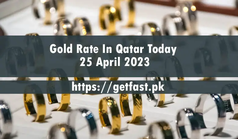 Gold Rate In Qatar Today 25 April 2023