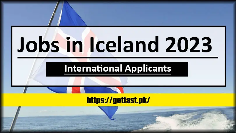 Jobs in Iceland 2023 for International Applicants