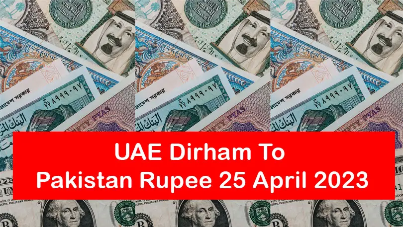 UAE Dirham To Pakistan Rupee 25 April 2023