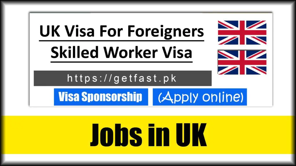 UK Visa For Foreigners 2023 - Skilled Worker Visa