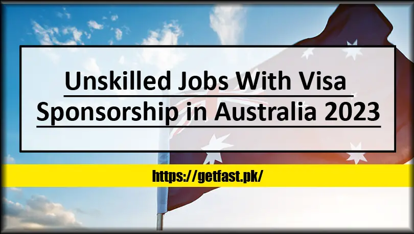 Unskilled Jobs With Visa Sponsorship in Australia 2023 (Applications)
