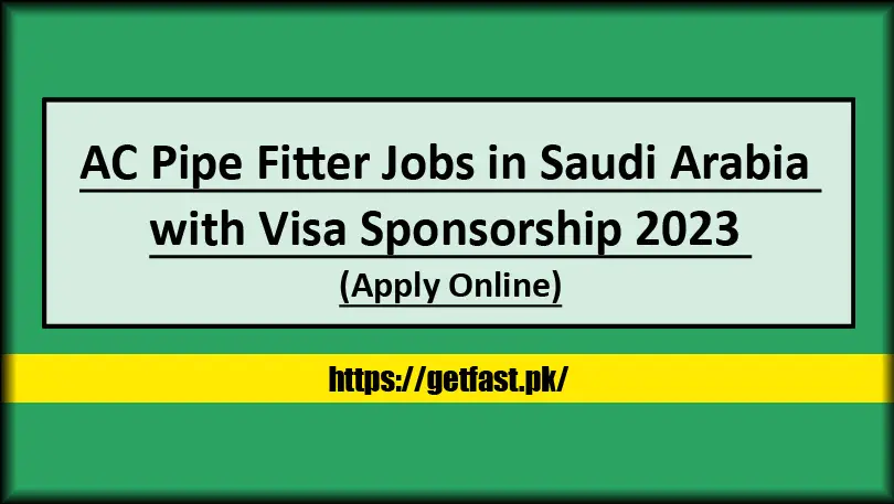 AC Pipe Fitter Jobs in Saudi Arabia with Visa Sponsorship 2023 (Apply Online)