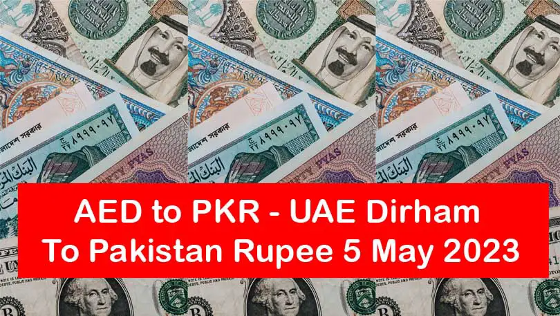 AED to PKR - UAE Dirham To Pakistan Rupee 5 May 2023