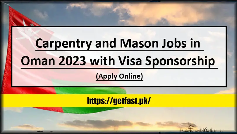 Carpentry and Mason Jobs in Oman 2023 with Visa Sponsorship (Apply Online)