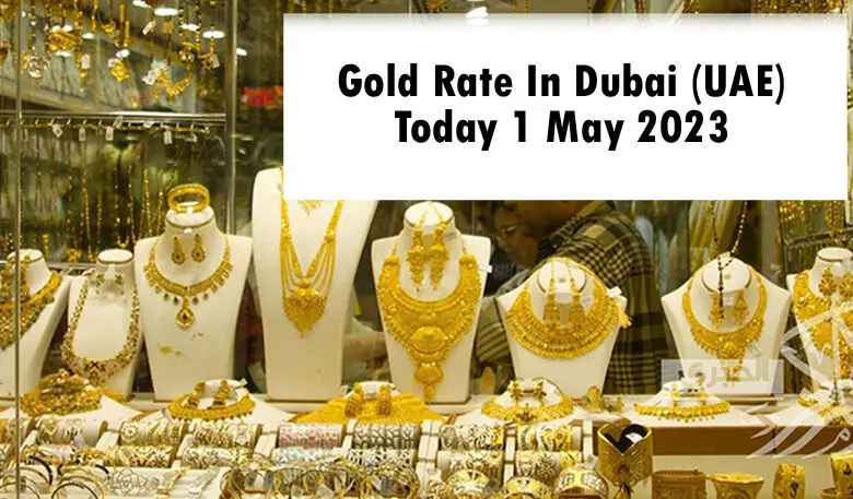 Gold Rate In Dubai (UAE) Today 1 May 2023