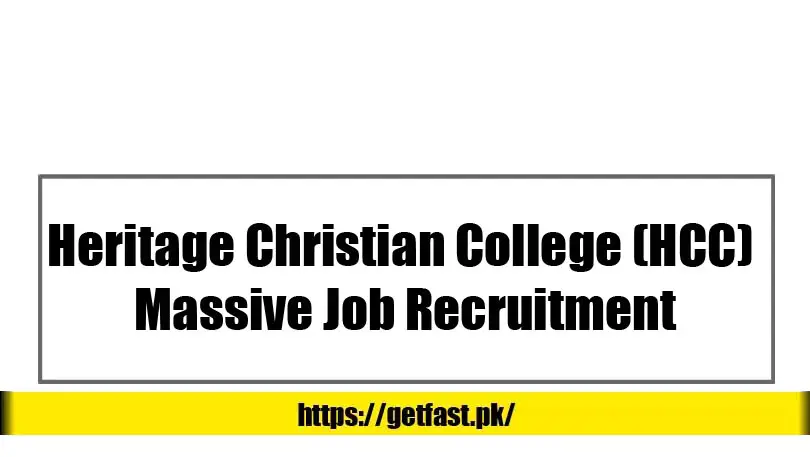 Heritage Christian College (HCC) Massive Job Recruitment