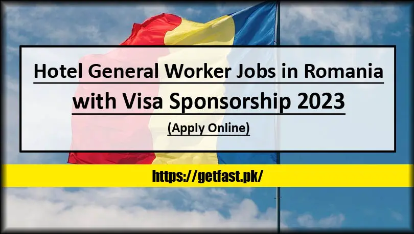 Hotel General Worker Jobs in Romania with Visa Sponsorship 2023 (Apply Online)