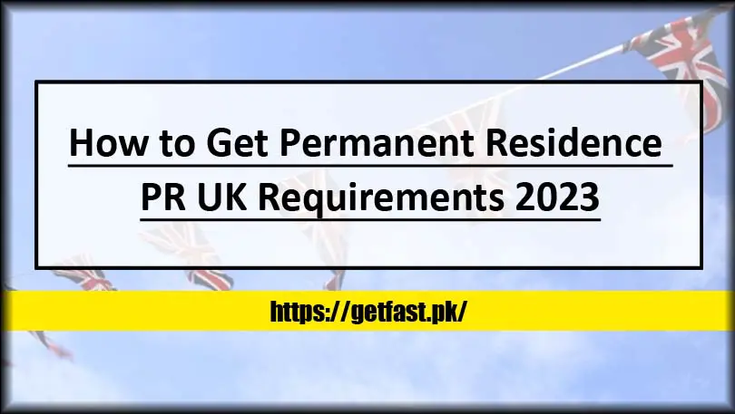 How to Get Permanent Residence PR UK Requirements 2023