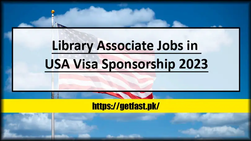 Library Associate Jobs in USA Visa Sponsorship 2023