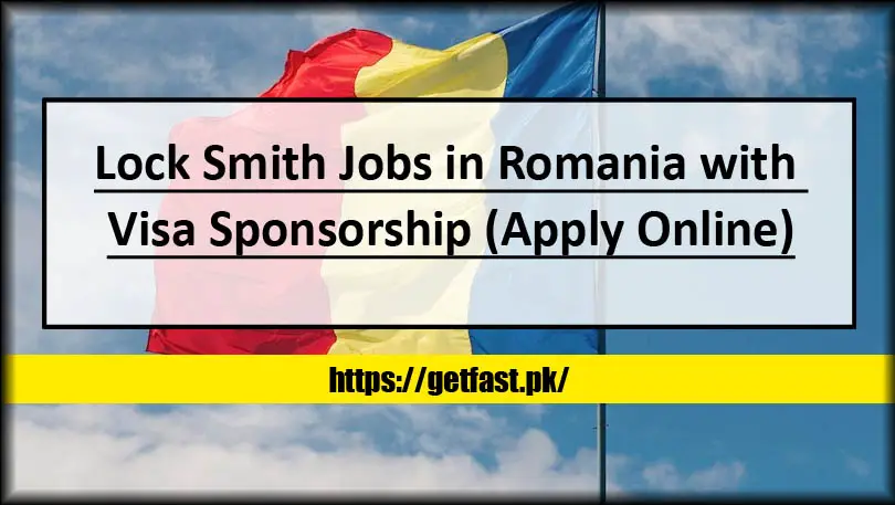 Lock Smith Jobs in Romania with Visa Sponsorship (Apply Online)