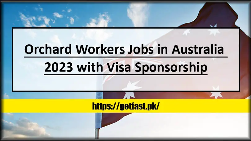 Orchard Workers Jobs in Australia 2023 with Visa Sponsorship
