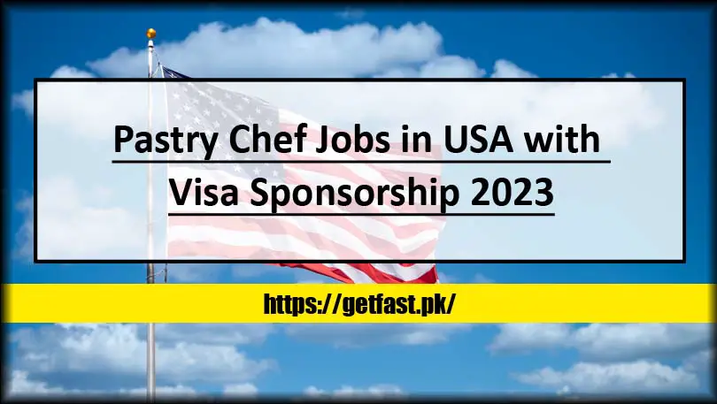 Pastry Chef Jobs in USA with Visa Sponsorship 2023 (Apply Online)
