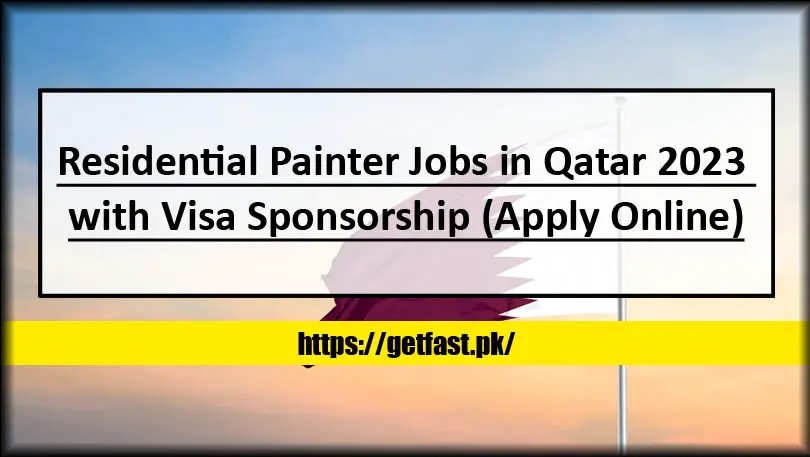 Residential Painter Jobs in Qatar 2023 with Visa Sponsorship (Apply Online)