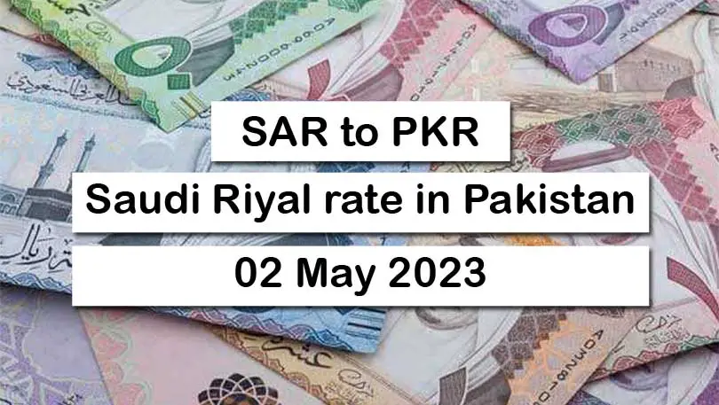 SAR to PKR - Saudi Riyal To Pakistani Rupee 2 May 2023