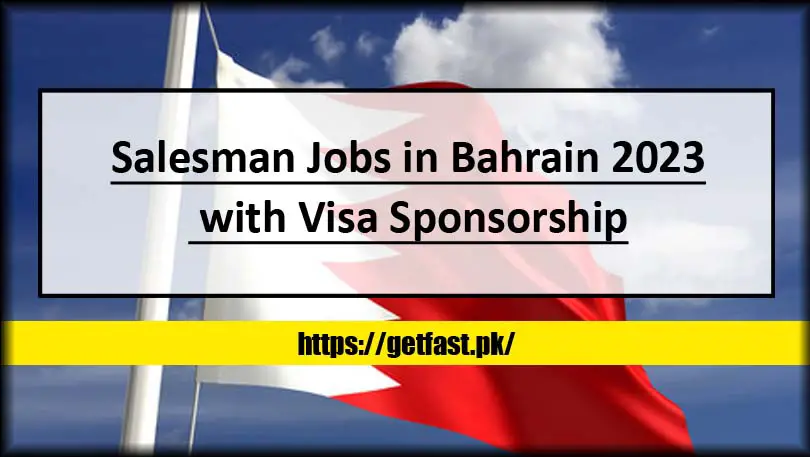 Salesman Jobs in Bahrain 2023 with Visa Sponsorship (Apply Online)