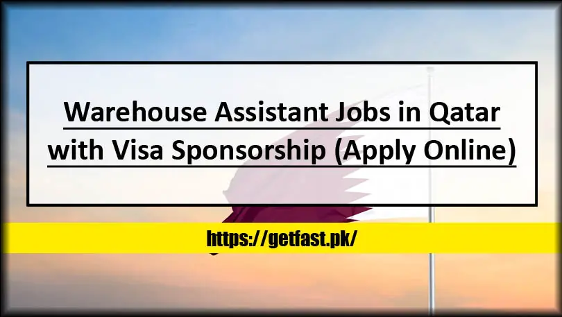 Warehouse Assistant Jobs in Qatar 2023 with Visa Sponsorship (Apply Online)