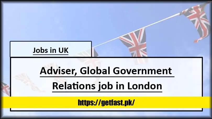 Adviser, Global Government Relations job in London