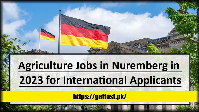 Agriculture Jobs in Nuremberg Germany in 2023 for International Applicants