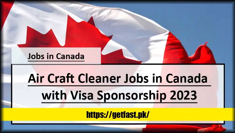Air Craft Cleaner Jobs in Canada with Visa Sponsorship 2023