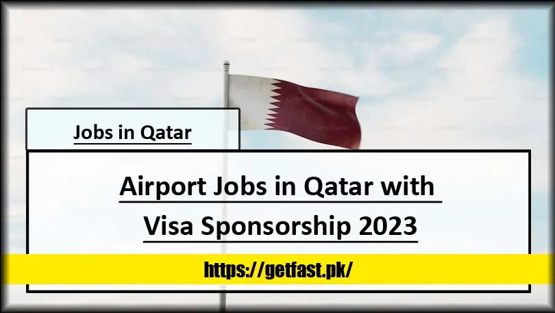 Airport Jobs in Qatar with Visa Sponsorship 2023