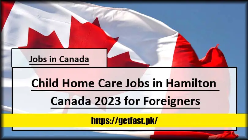 Child Home Care Jobs in Hamilton Canada 2023 for Foreigners