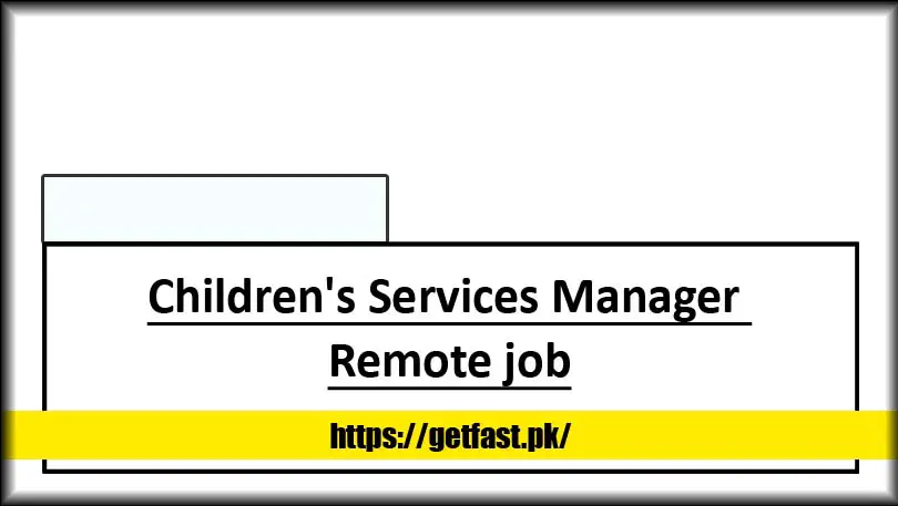 Children's Services Manager Remote job