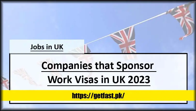 Companies that Sponsor Work Visas in UK 2023