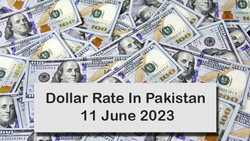 Dollar Rate In Pakistan Today 11 June 2023