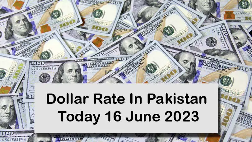 Dollar Rate In Pakistan Today 16 June 2023