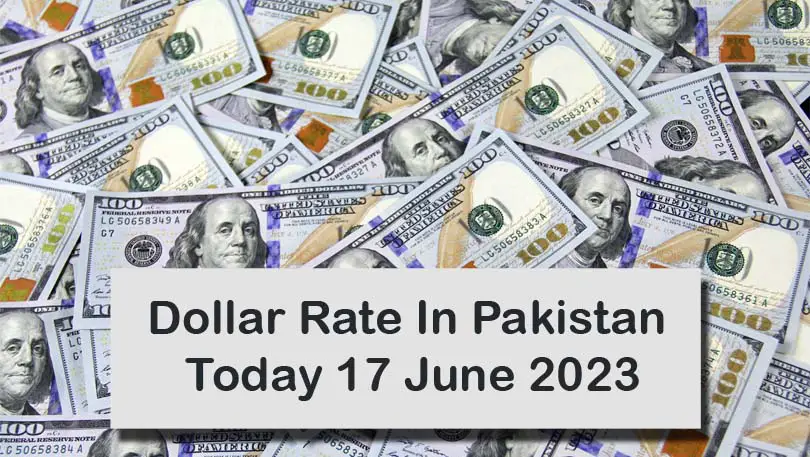 Dollar Rate In Pakistan Today 17 June 2023