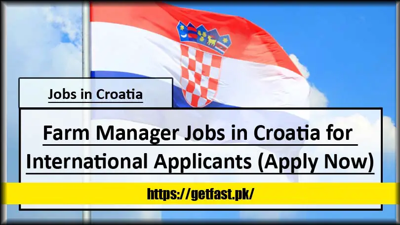 Farm Manager Jobs in Croatia for International Applicants (Apply Now)