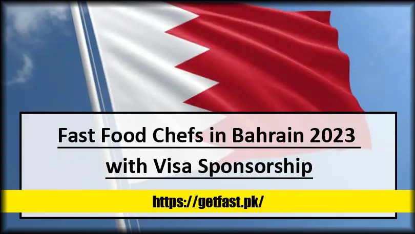 Fast Food Chefs in Bahrain 2023 with Visa Sponsorship