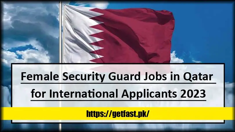 Female Security Guard Jobs in Qatar for International Applicants 2023 (Apply Online)