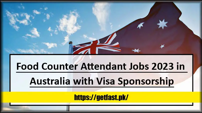 Food Counter Attendant Jobs 2023 in Australia with Visa Sponsorship (Apply Online)