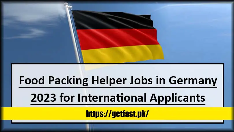 Food Packing Helper Jobs in Germany 2023 for International Applicants