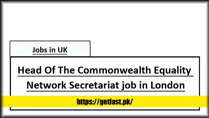 Head Of The Commonwealth Equality Network Secretariat job in London