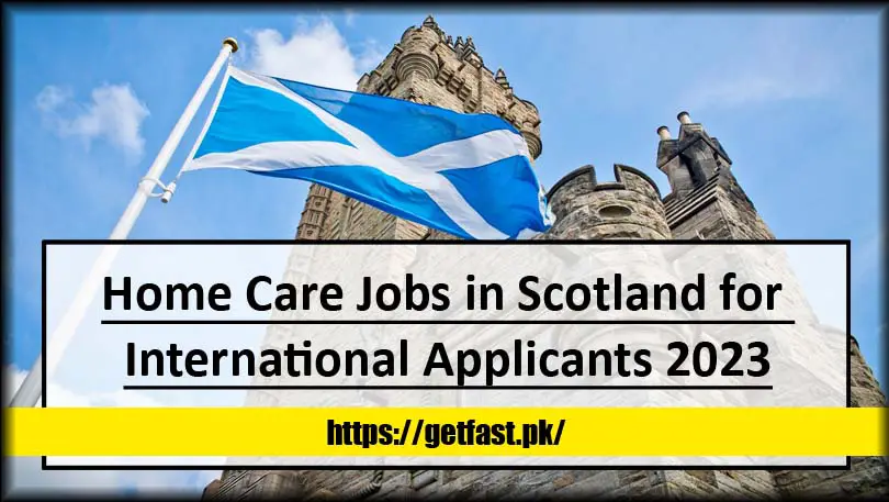 Home Care Jobs in Scotland for International Applicants 2023