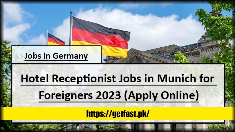 Hotel Receptionist Jobs in Munich for Foreigners 2023 (Apply Online)