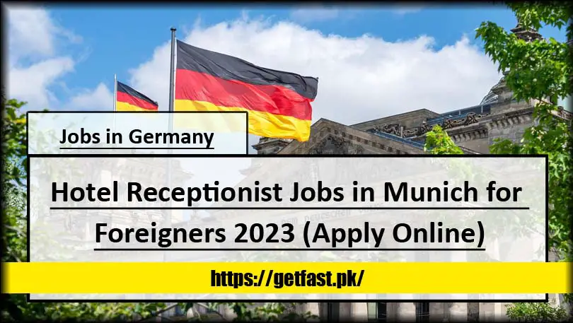 Hotel Receptionist Jobs In Munich For Foreigners 2023 Apply Online 