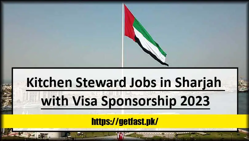 Kitchen Steward Jobs in Sharjah with Visa Sponsorship 2023