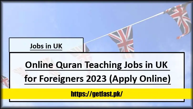 Online Quran Teaching Jobs in UK for Foreigners 2023 (Apply Online)