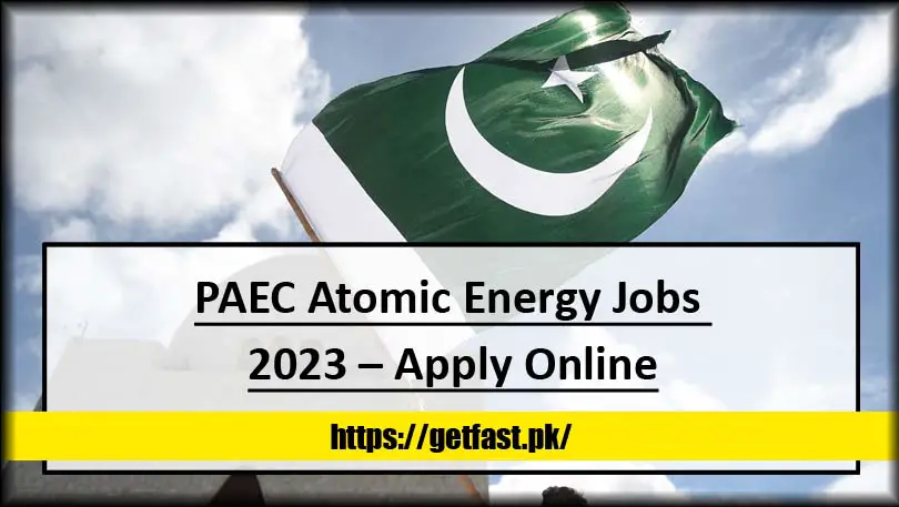 PAEC Atomic Energy Jobs 2023 – Apply Online