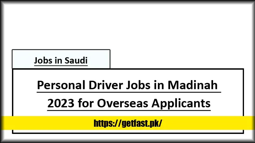 Personal Driver Jobs in Madinah 2023 for Overseas Applicants