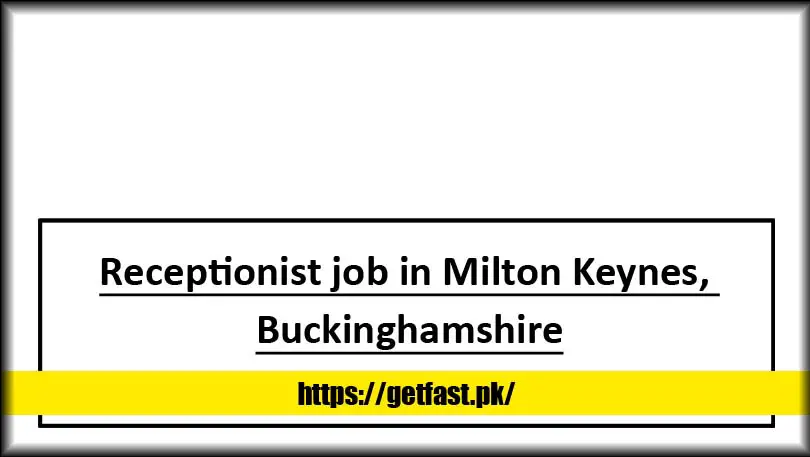Receptionist job in Milton Keynes, Buckinghamshire