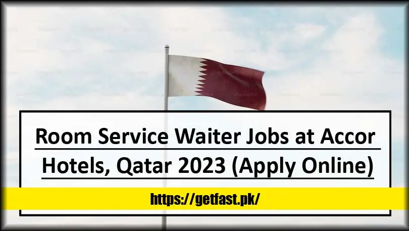 Room Service Waiter Jobs at Accor Hotels, Qatar 2023 (Apply Online)