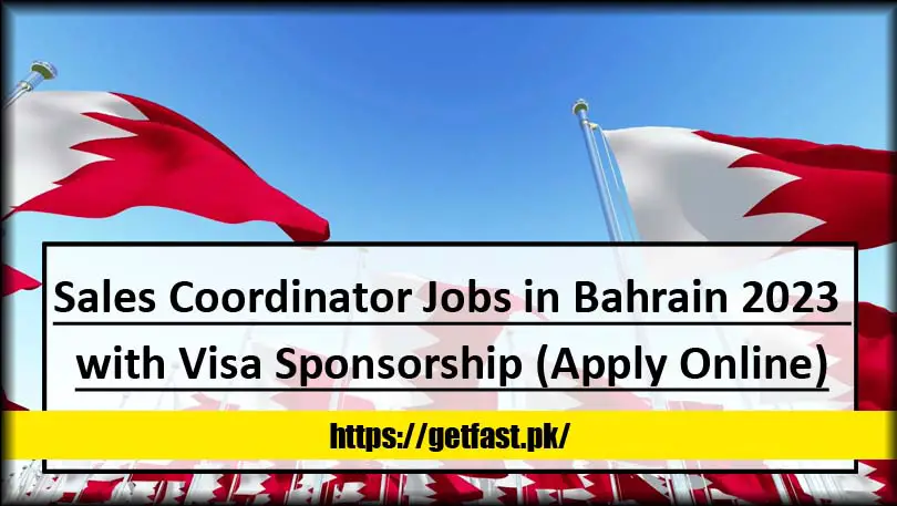 Sales Coordinator Jobs in Bahrain 2023 with Visa Sponsorship (Apply Online)